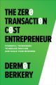 Zero Transaction Cost Entrepreneur: Powerful Techniques to Reduce Friction and Scale Your Business