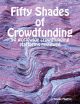 Fifty Shades of Crowdfunding - 50 Worldwide Crowdfunding Platforms Reviewed