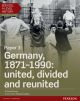 Edexcel A Level History, Paper 3: Germany, 1871-1990: united, divided and re-united eBook