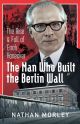 Man Who Built the Berlin Wall